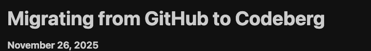 Title area of Zig's post: Migrating from GitHub to Codeberg, dated November 26, 2025