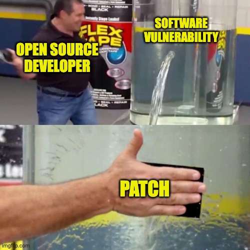 Meme showing open source developer applying a patch to fix software vulnerability (Flex Seal format)